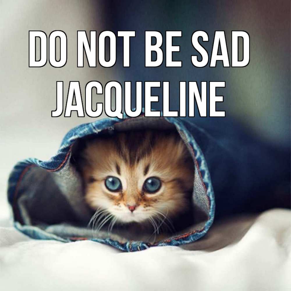 Greetings card с именем, Jacqueline Do not be sad рыжик котик Greetings with text for free download 