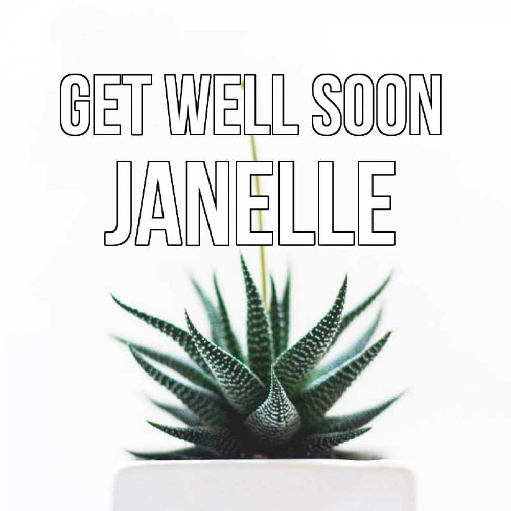 Greetings card с именем, Janelle Get well soon короче это непонятная колючка Greetings with text for free download 