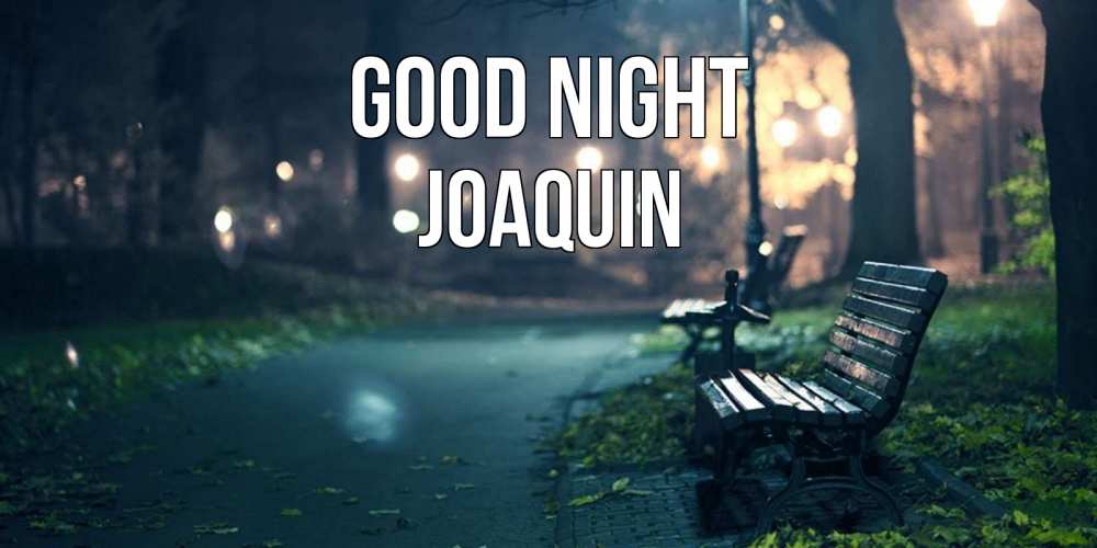 Greetings card с именем, Joaquin Good night открытка для пожелания сладких снов Greetings with text for free download 