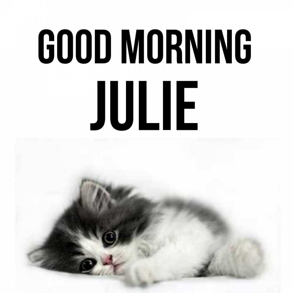Greetings card с именем, Julie Good morning кот лапки Greetings with text for free download 