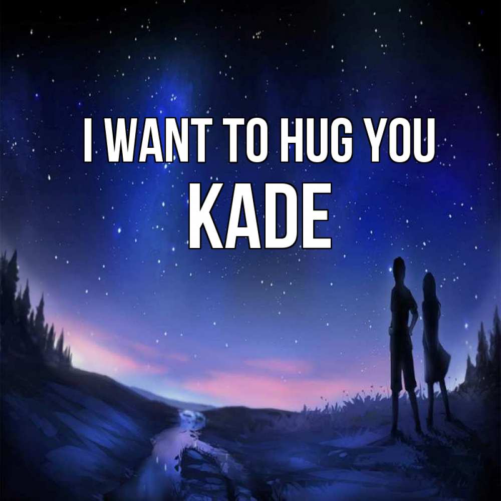 Greetings card с именем, Kade I want to hug you абстракция 1 Greetings with text for free download 