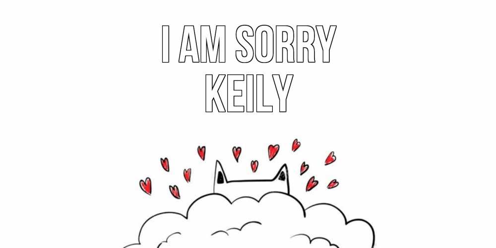 Greetings card с именем, Keily I am sorry прости меня Greetings with text for free download 