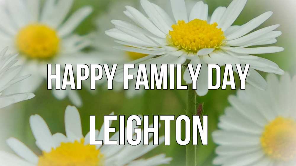 Greetings card с именем, Leighton happy family day с днем семьи  1 Greetings with text for free download 
