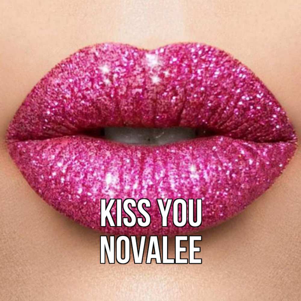 Greetings card с именем, Novalee Kiss you поцелуй с подписью для парня Greetings with text for free download 