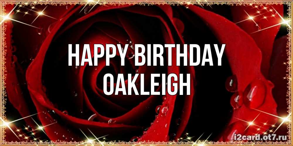 Greetings card с именем, Oakleigh Happy Birthday цветок в росе на день рождения Greetings with text for free download 