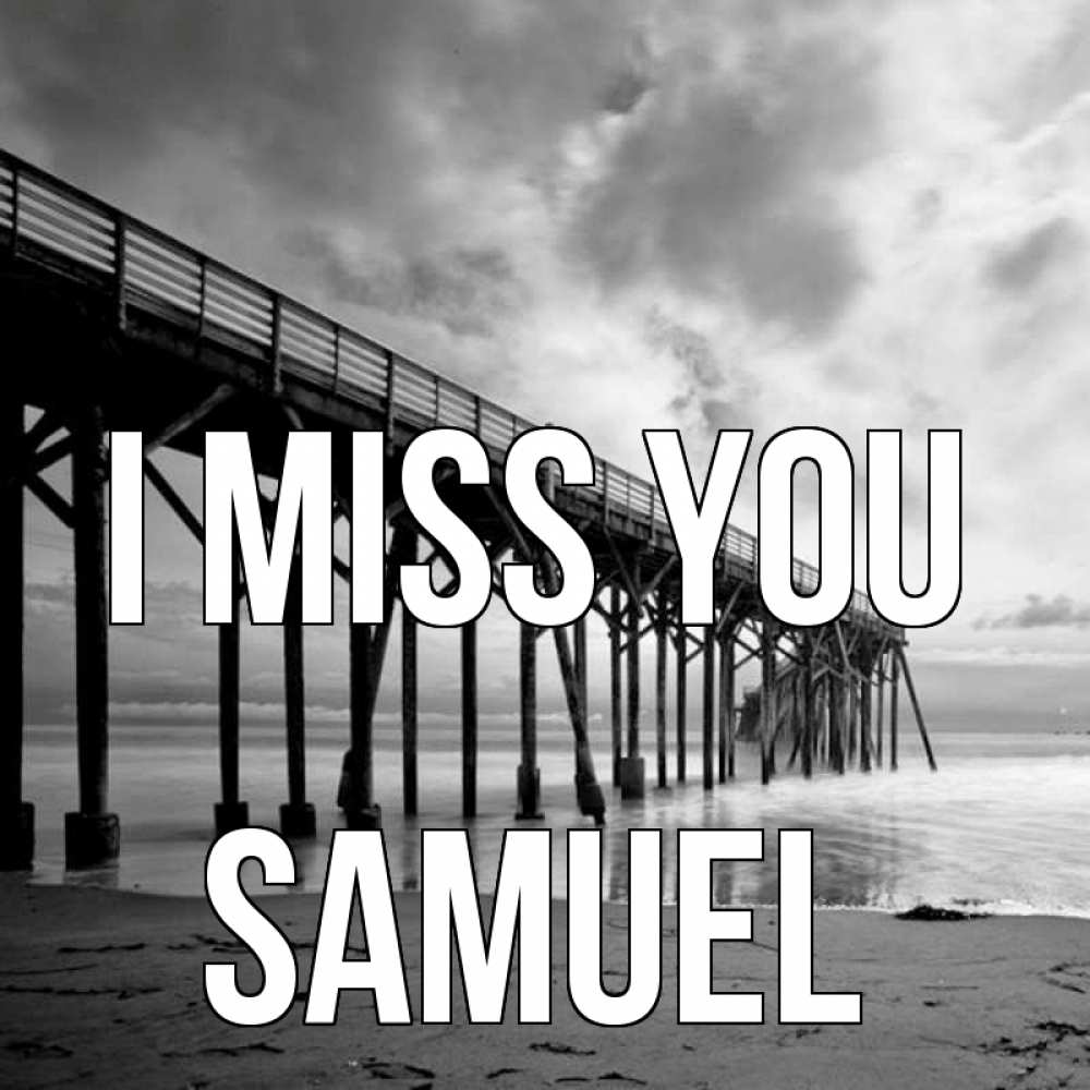 Greetings card с именем, Samuel I miss you старый Greetings with text for free download 