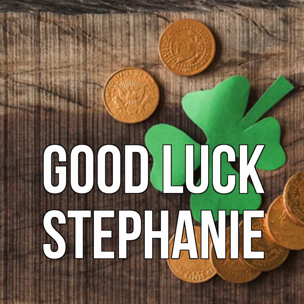 Greetings card с именем, Stephanie Good luck на удачу сегодня Greetings with text for free download 
