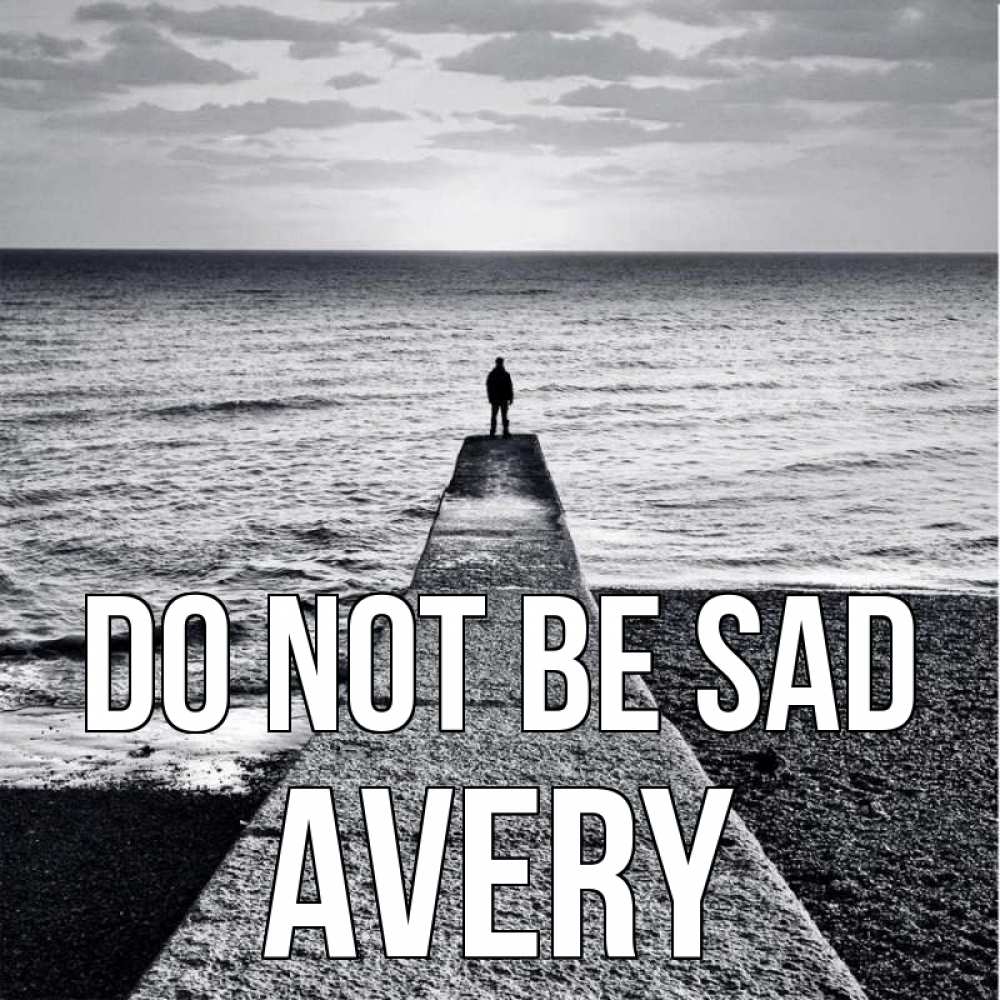 Greetings card с именем, Avery Do not be sad море Greetings with text for free download 
