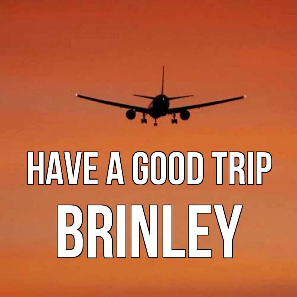 Greetings card с именем, Brinley Have a good trip силуэт самолета Greetings with text for free download 