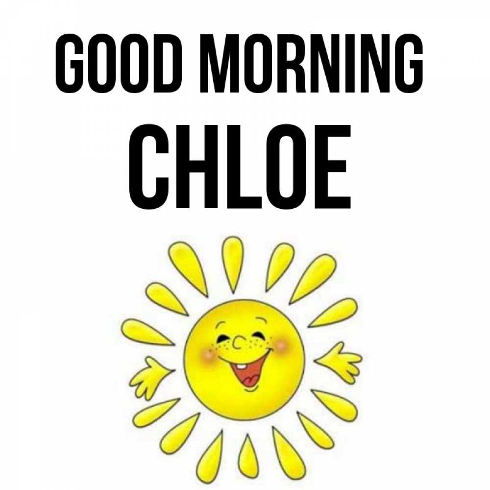 Greetings card с именем, Chloe Good morning улыбка Greetings with text for free download 
