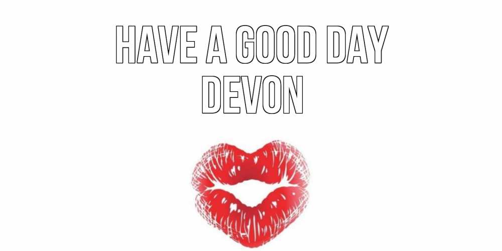Greetings card с именем, Devon Have a good day Поцелуй Greetings with text for free download 