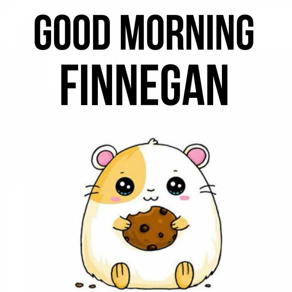 Greetings card с именем, Finnegan Good morning есть печеньку. Утречко Greetings with text for free download 