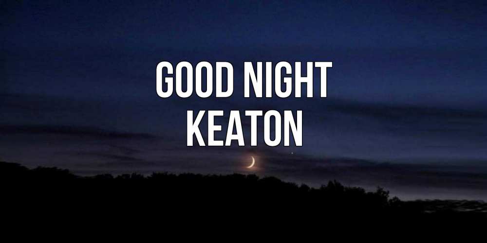 Greetings card с именем, Keaton Good night месяц Greetings with text for free download 