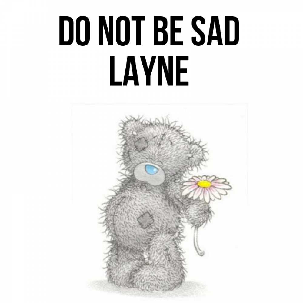 Greetings card с именем, Layne Do not be sad Плюшевый медвежонок с заплатками Greetings with text for free download 