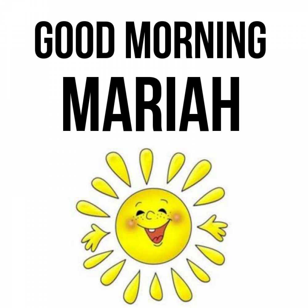 Greetings card с именем, Mariah Good morning улыбка Greetings with text for free download 