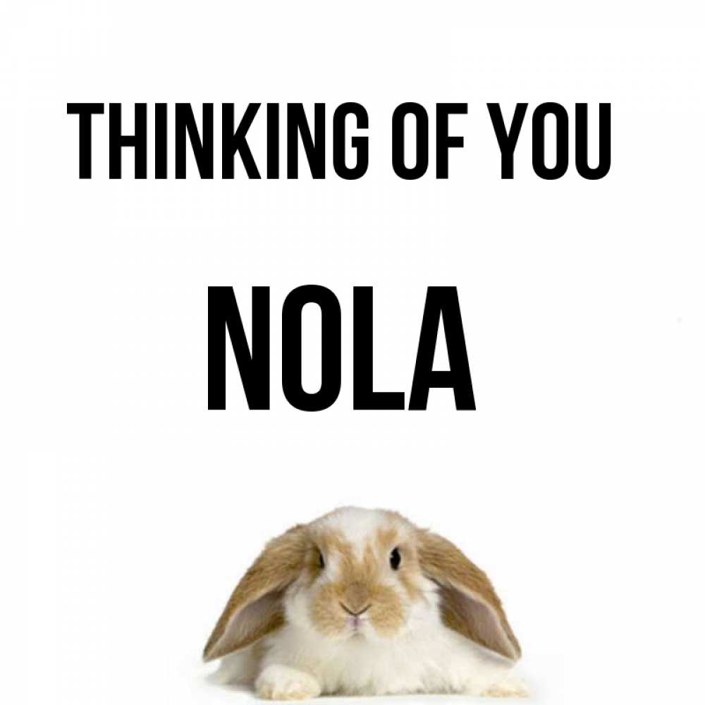 Greetings card с именем, Nola Thinking of you подписать своими руками онлайн Greetings with text for free download 