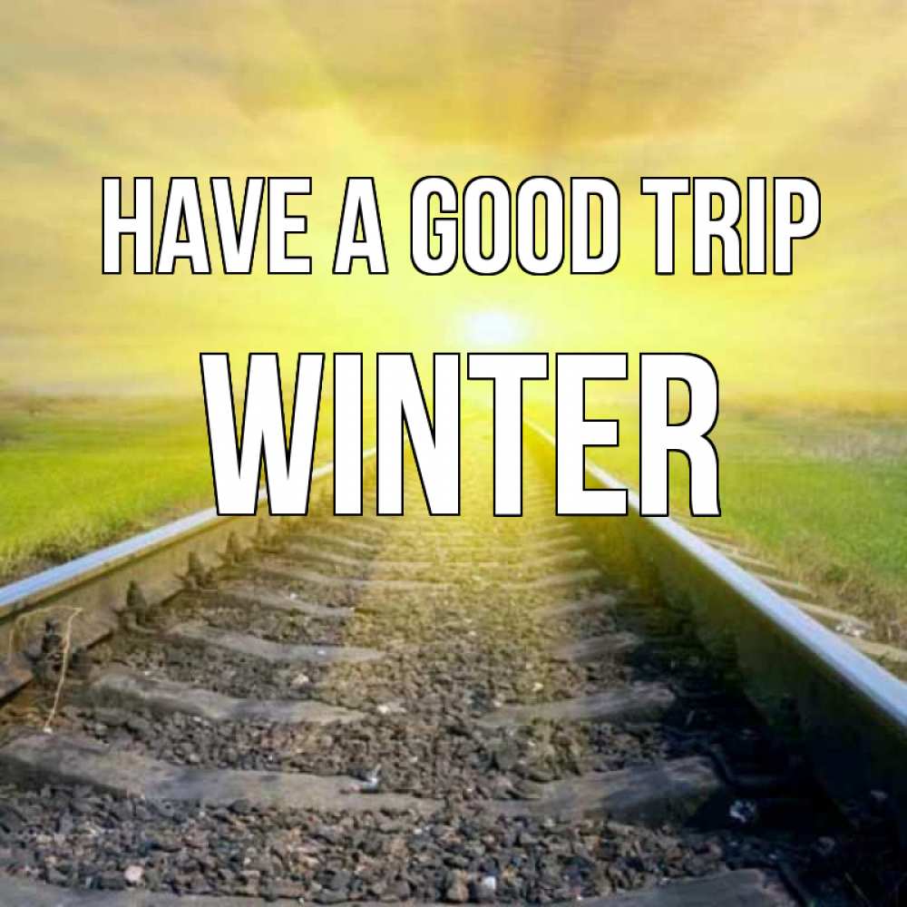 Greetings card с именем, Winter Have a good trip красивая железная дорога Greetings with text for free download 