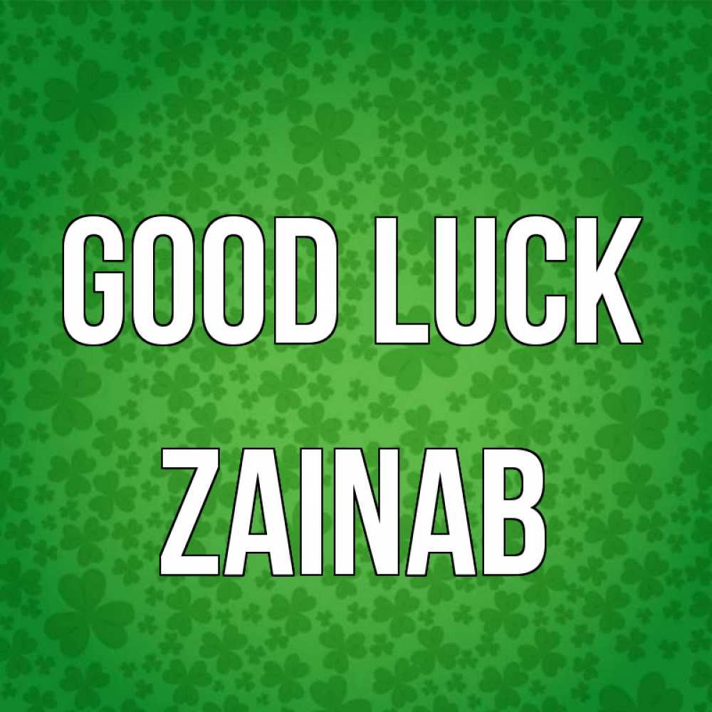 Greetings card с именем, Zainab Good luck много листочков на удачу Greetings with text for free download 