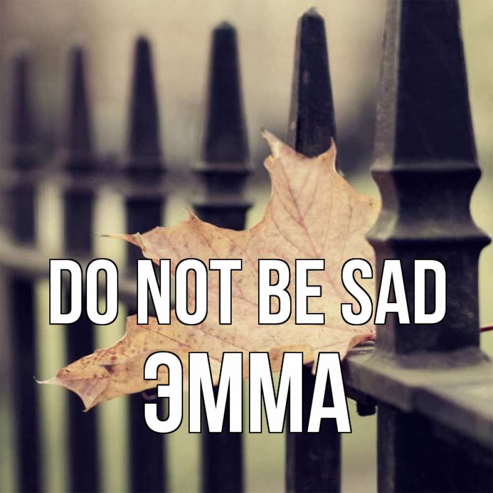 Greetings card с именем, Эмма Do not be sad лист клена Greetings with text for free download 
