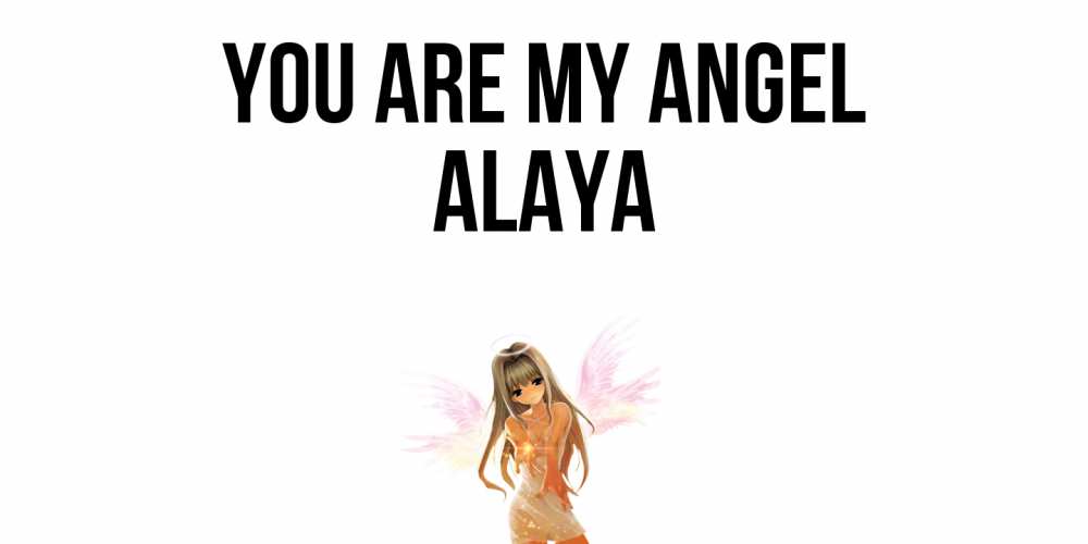 Greetings card с именем, Alaya You are my angel ангел, аниме Greetings with text for free download 