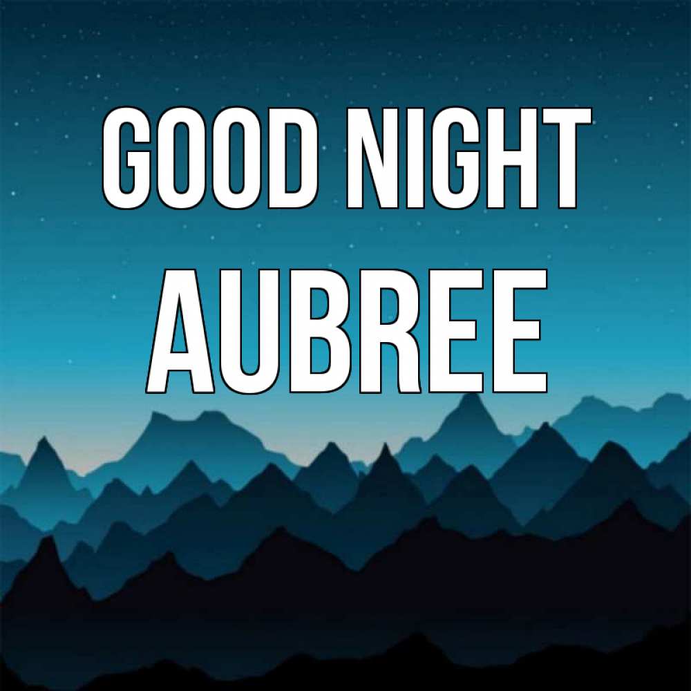 Greetings card с именем, Aubree Good night сладких снов звездное небо Greetings with text for free download 