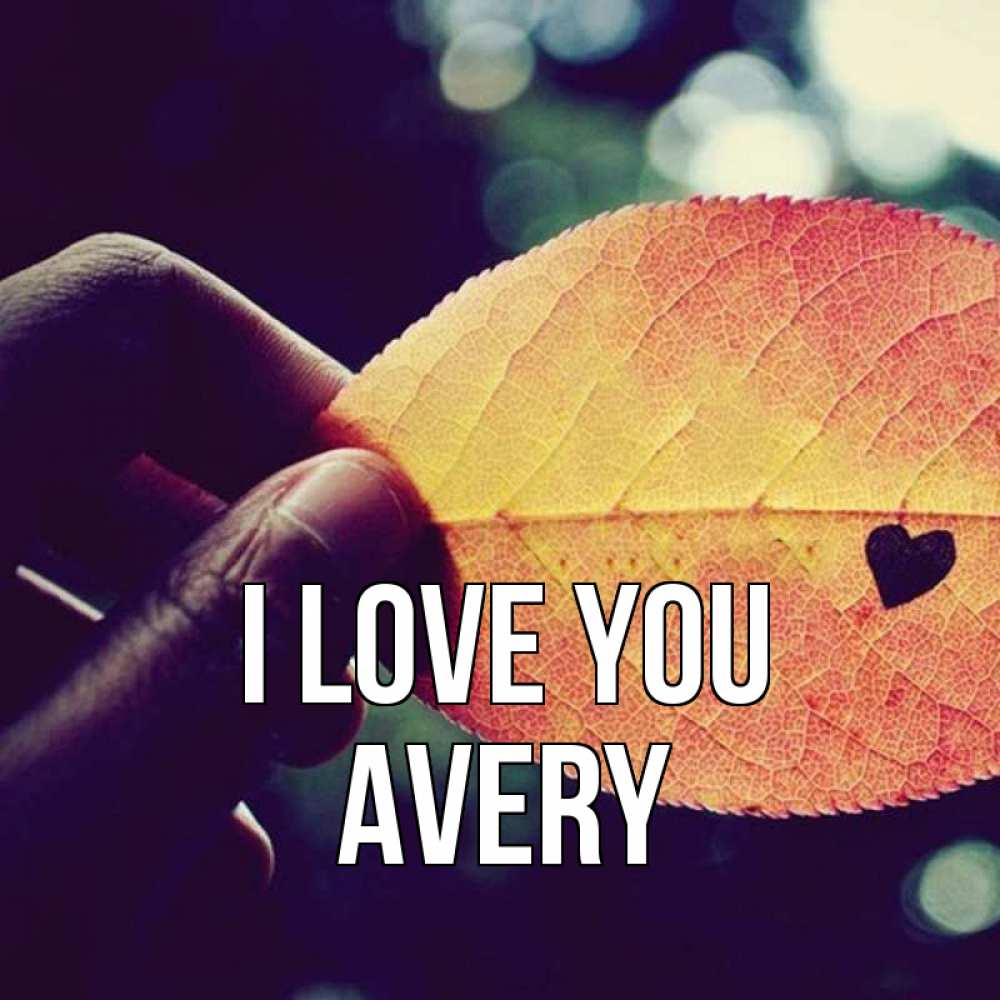 Greetings card с именем, Avery I love you держу лист Greetings with text for free download 