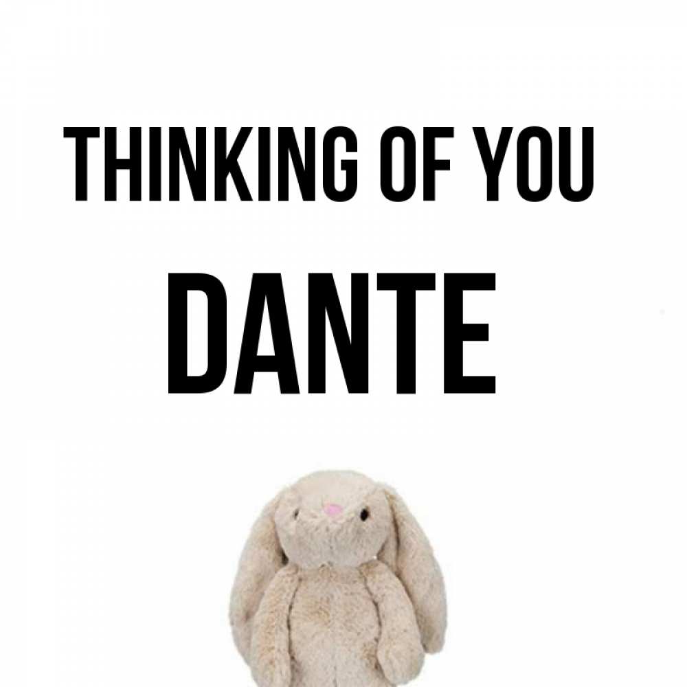 Greetings card с именем, Dante Thinking of you открытки с текстами и подписями Greetings with text for free download 