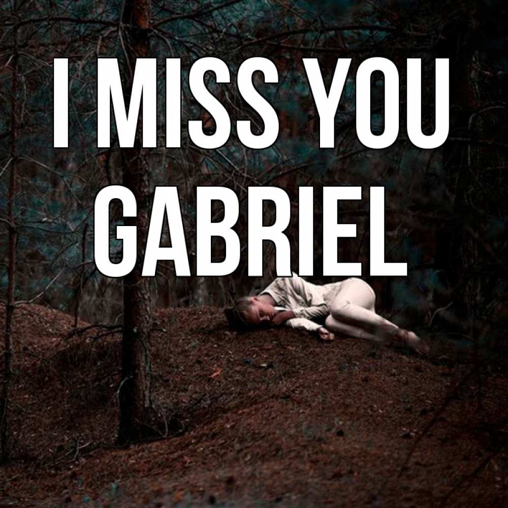 Greetings card с именем, Gabriel I miss you очень Greetings with text for free download 