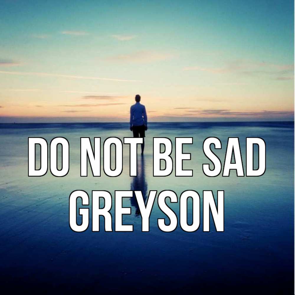 Greetings card с именем, Greyson Do not be sad небо и гладь льда Greetings with text for free download 