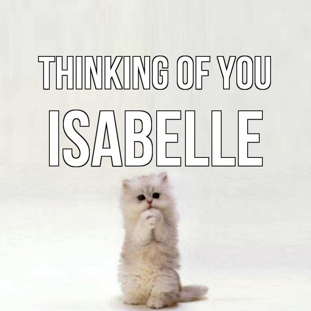 Greetings card с именем, Isabelle Thinking of you кот стоит на задних лапах Greetings with text for free download 