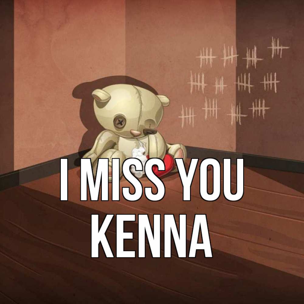 Greetings card с именем, Kenna I miss you скорее ко мне Greetings with text for free download 
