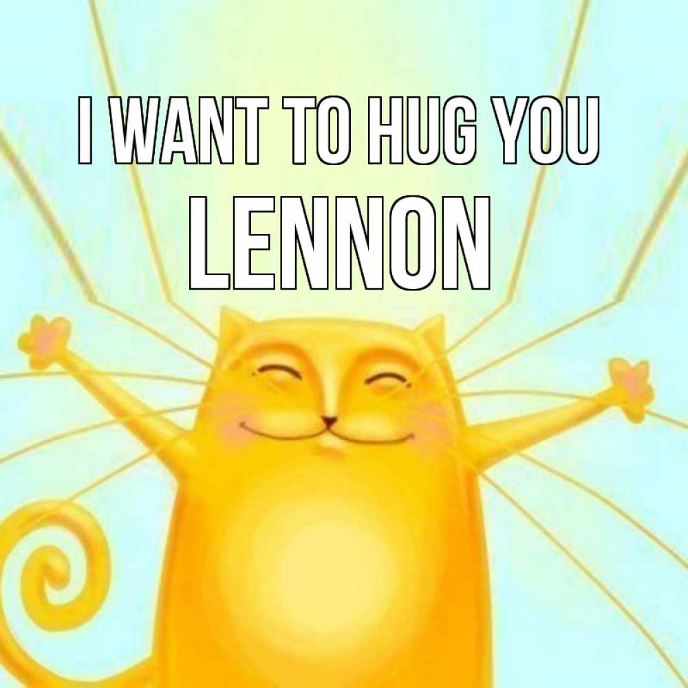 Greetings card с именем, Lennon I want to hug you солнечный обнимашечный кот Greetings with text for free download 