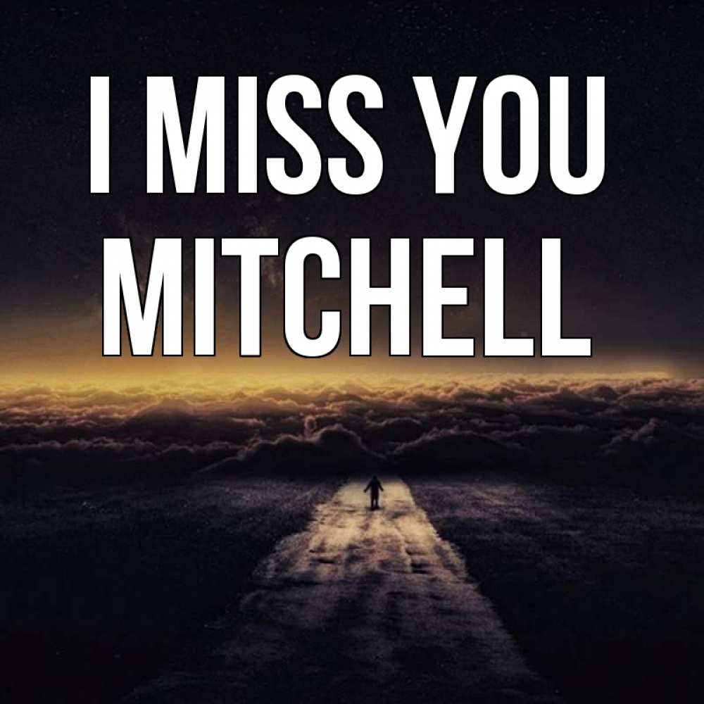 Greetings card с именем, Mitchell I miss you идем Greetings with text for free download 