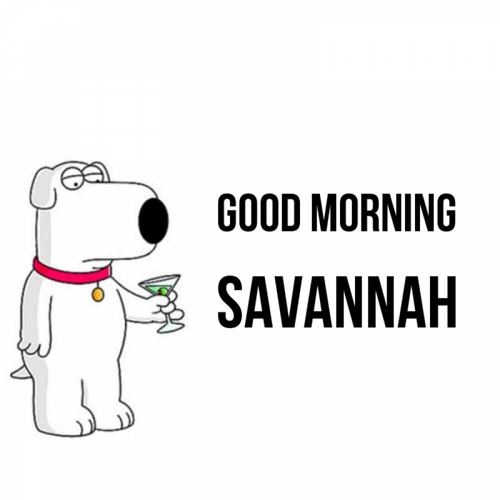Greetings card с именем, Savannah Good morning герои мультфильмов белый пес Greetings with text for free download 