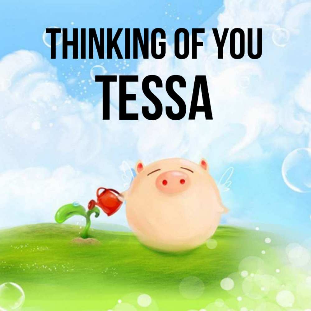 Greetings card с именем, Tessa Thinking of you позитивная свинюшка Greetings with text for free download 