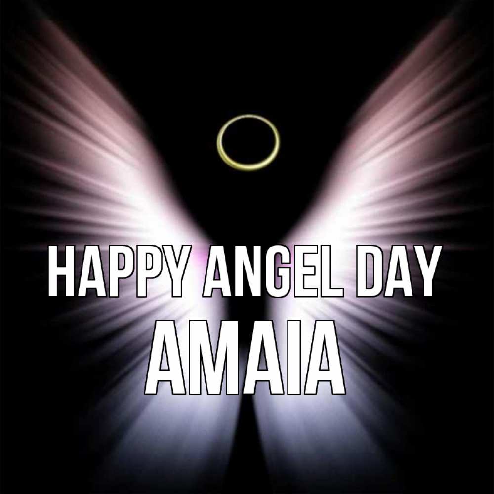 Greetings card с именем, Amaia happy angel day ангел из света Greetings with text for free download 
