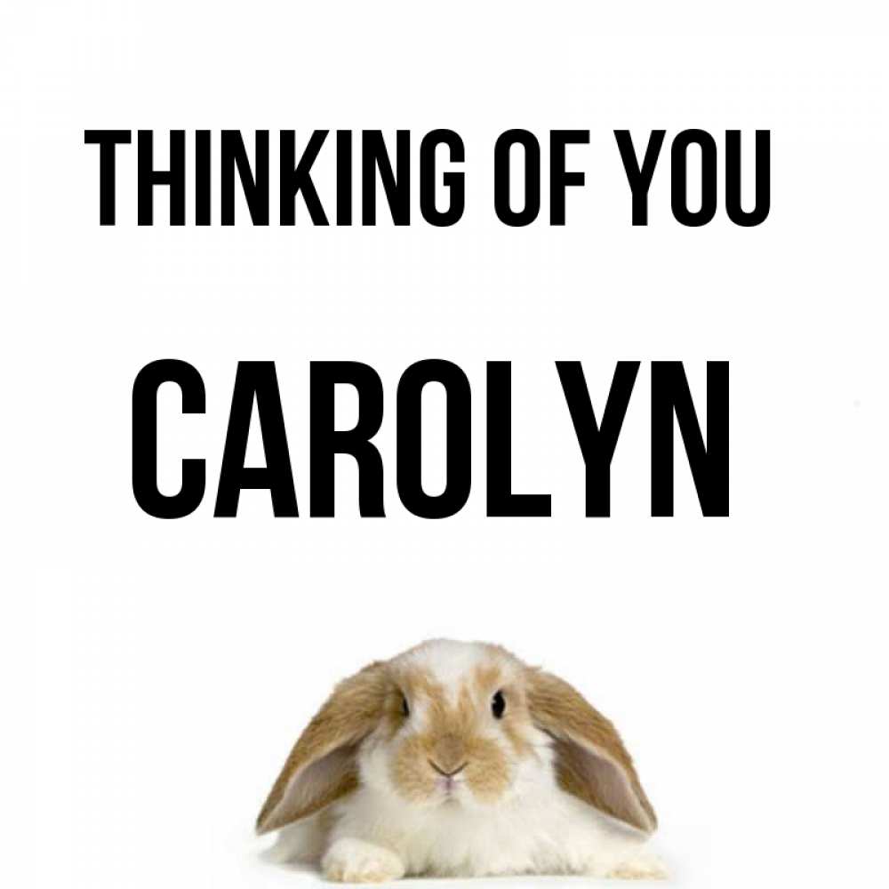Greetings card с именем, Carolyn Thinking of you подписать своими руками онлайн Greetings with text for free download 