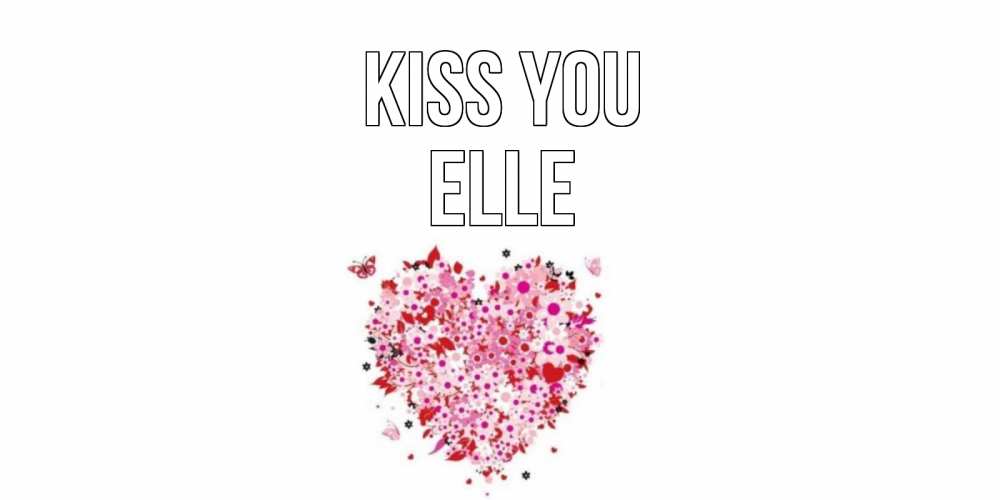 Greetings card с именем, Elle Kiss you сердце Greetings with text for free download 