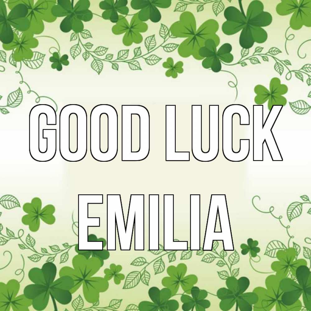 Greetings card с именем, Emilia Good luck открытка Greetings with text for free download 