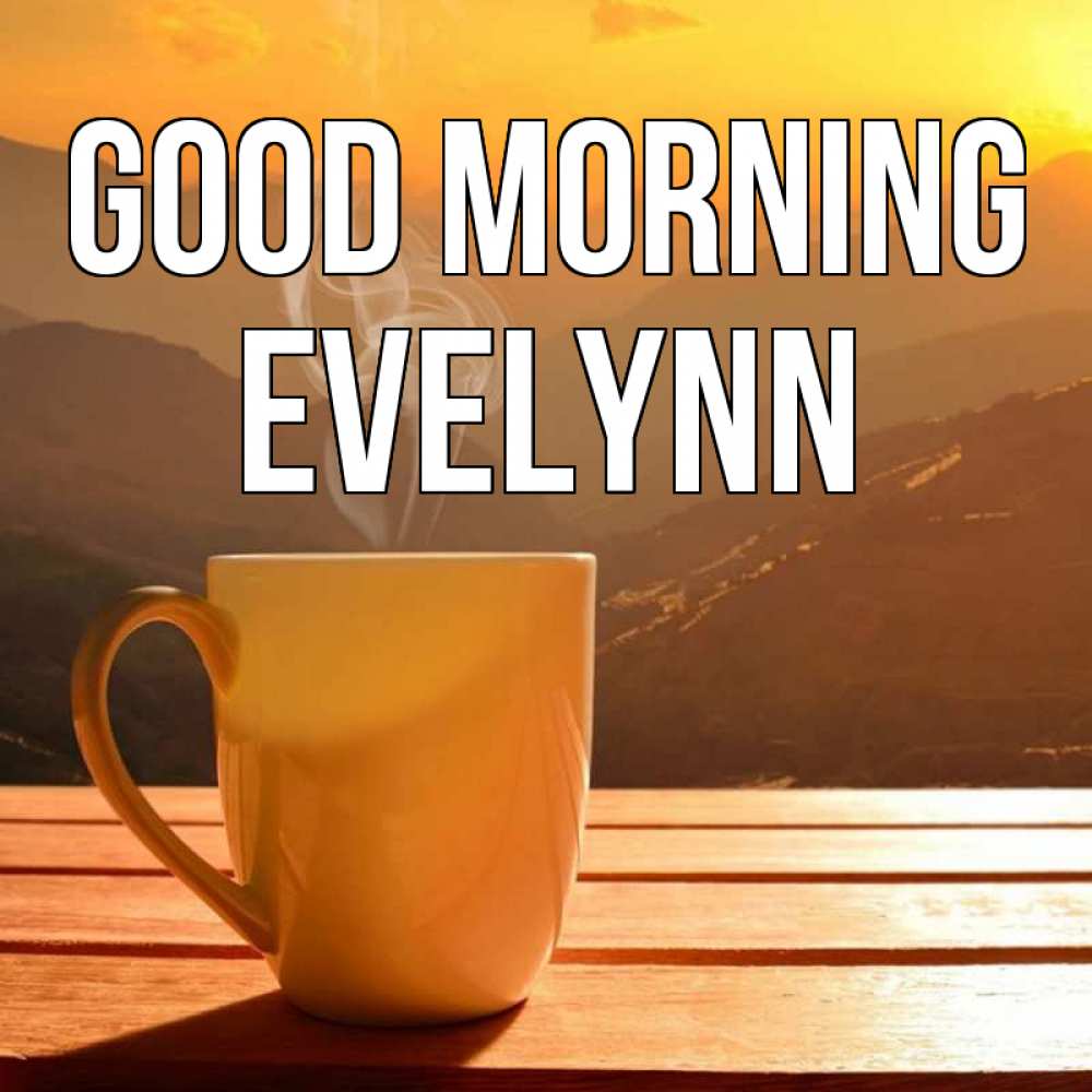 Greetings card с именем, Evelynn Good morning кофе в горах Greetings with text for free download 