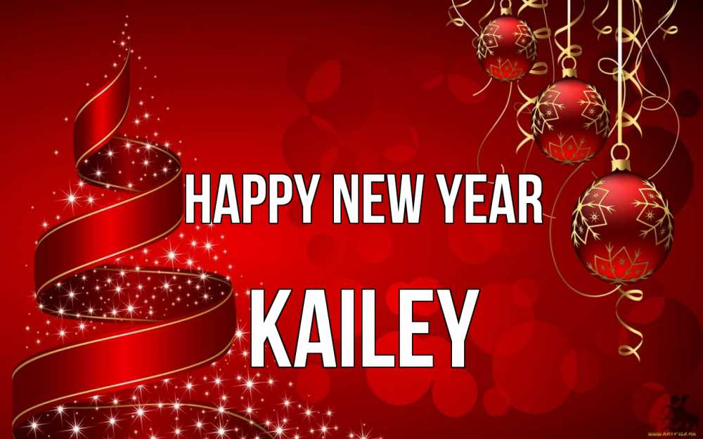 Greetings card с именем, Kailey Happy New Year новый год Greetings with text for free download 