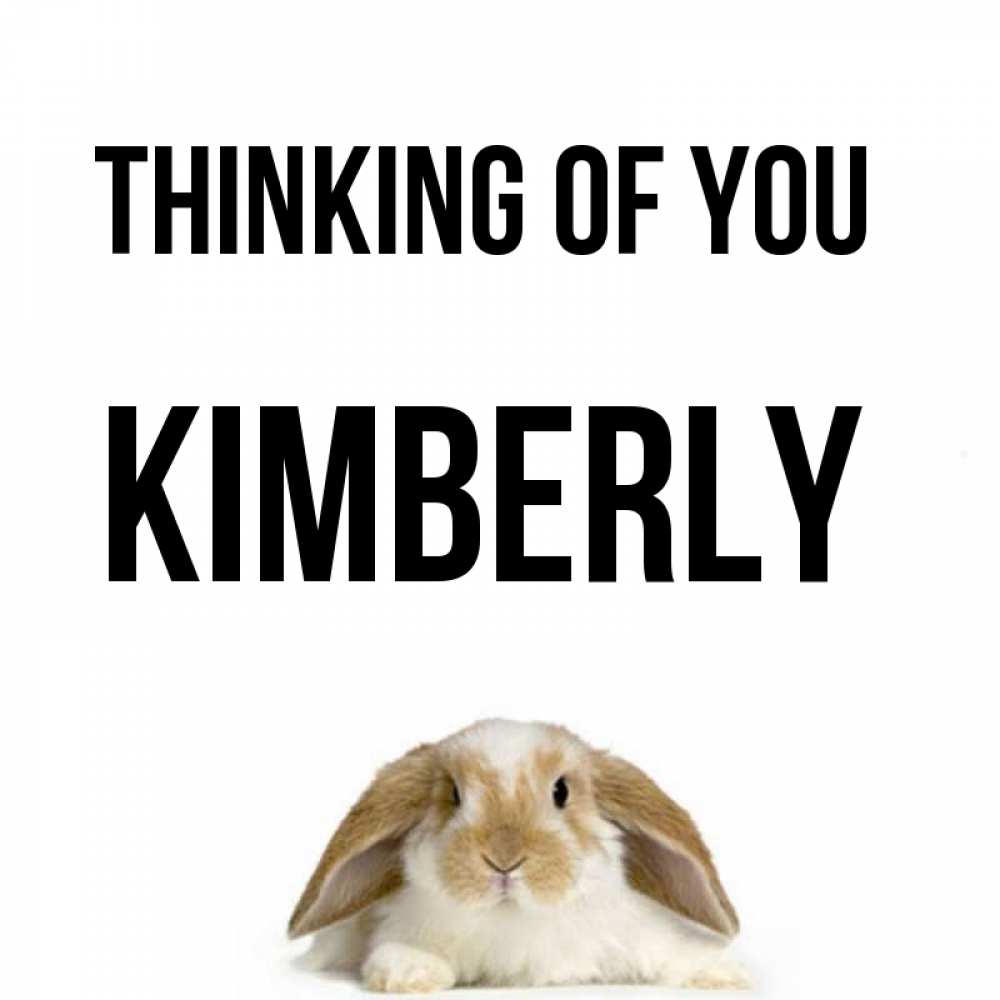 Greetings card с именем, Kimberly Thinking of you подписать своими руками онлайн Greetings with text for free download 