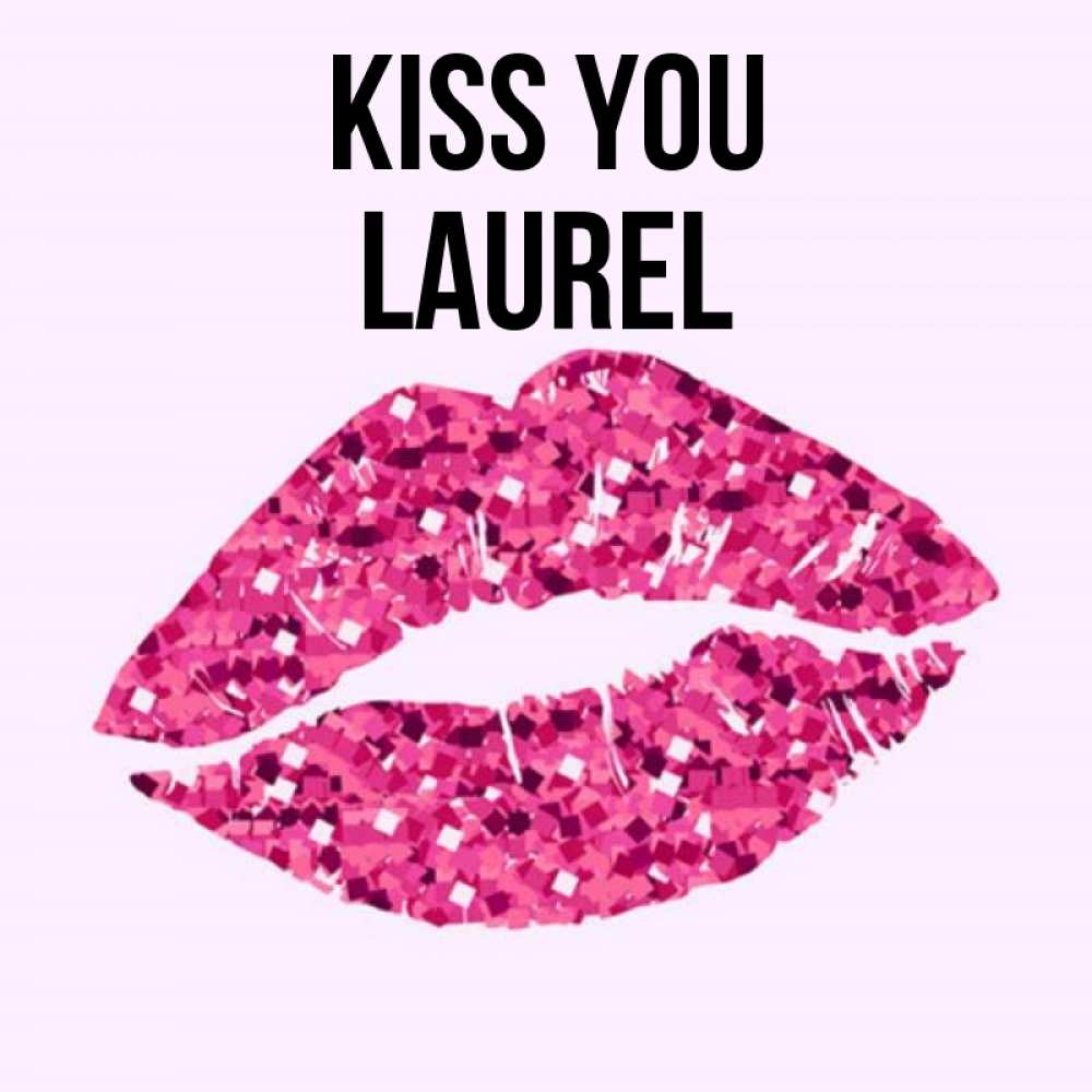 Greetings card с именем, Laurel Kiss you открытка с женскими губами и поцелуем для парня Greetings with text for free download 