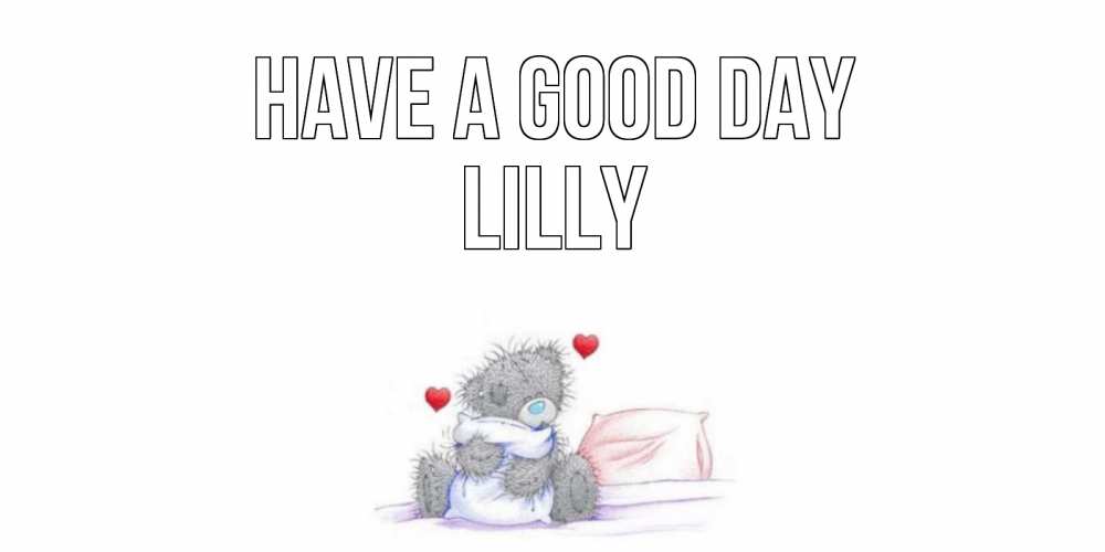 Greetings card с именем, Lilly Have a good day хорошего дня с именем Greetings with text for free download 