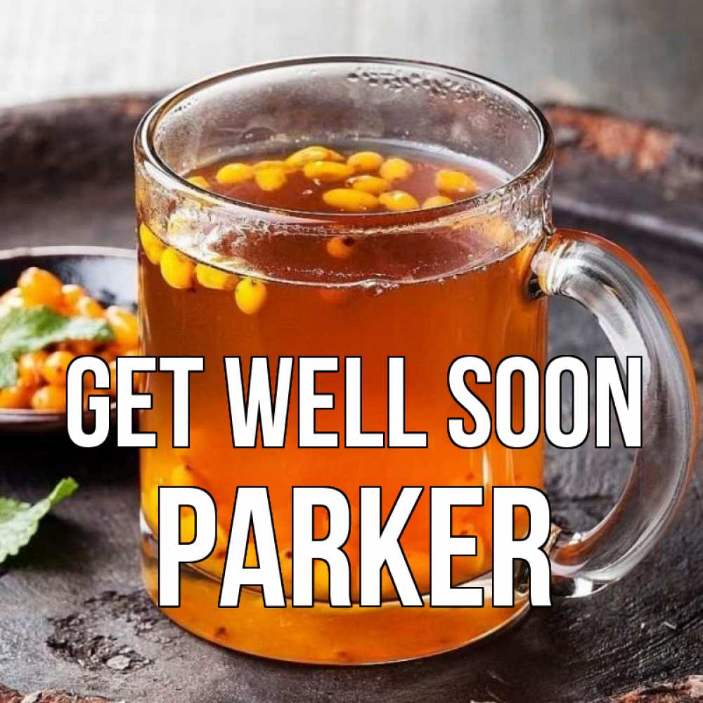 Greetings card с именем, Parker Get well soon лекарство от простуды Greetings with text for free download 