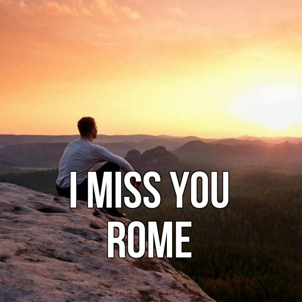 Greetings card с именем, Rome I miss you открытка про скучашки 1 Greetings with text for free download 