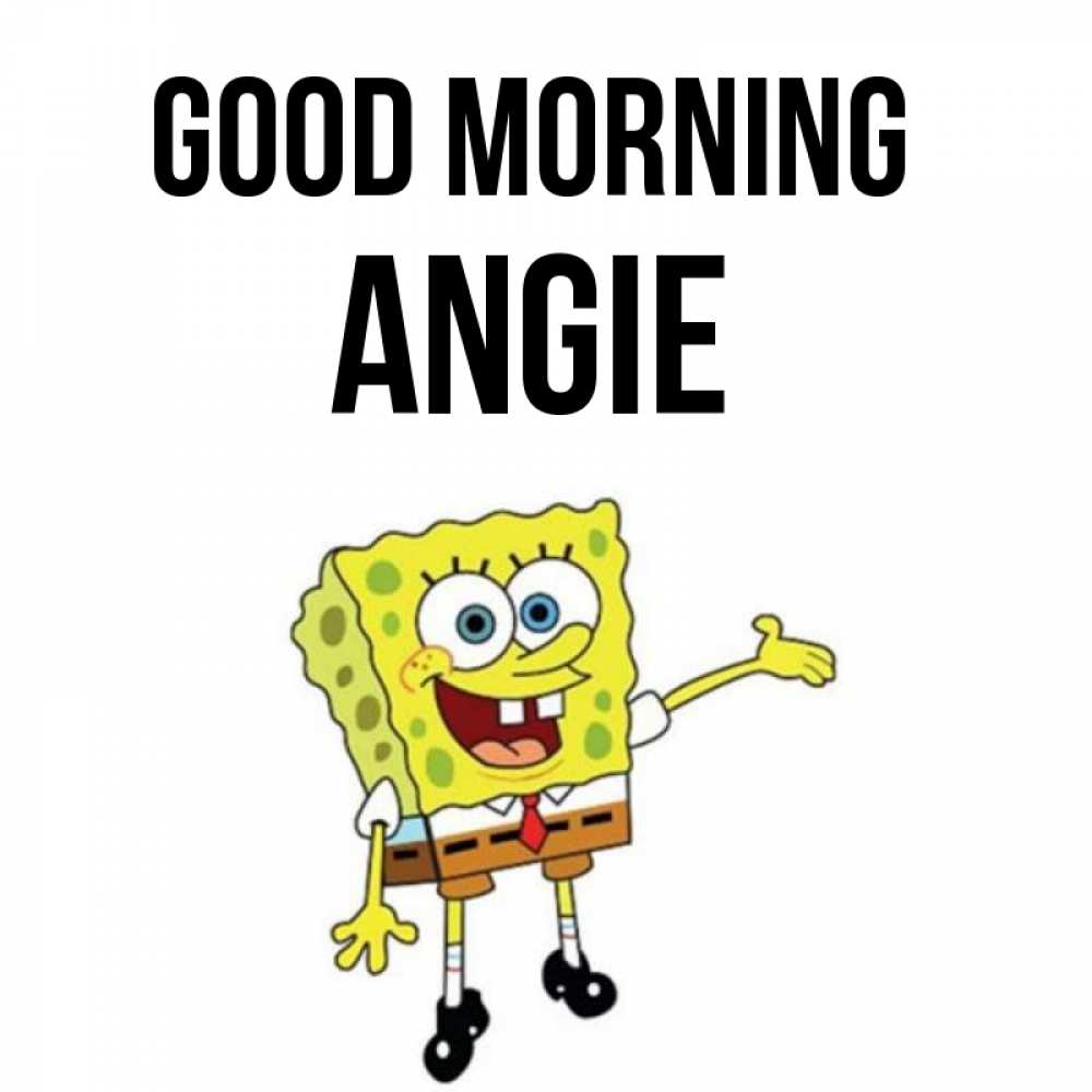 Greetings card с именем, Angie Good morning губка боб улыбается Greetings with text for free download 