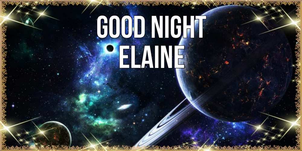 Greetings card с именем, Elaine Good night сладких снов и спокойной ночи Greetings with text for free download 