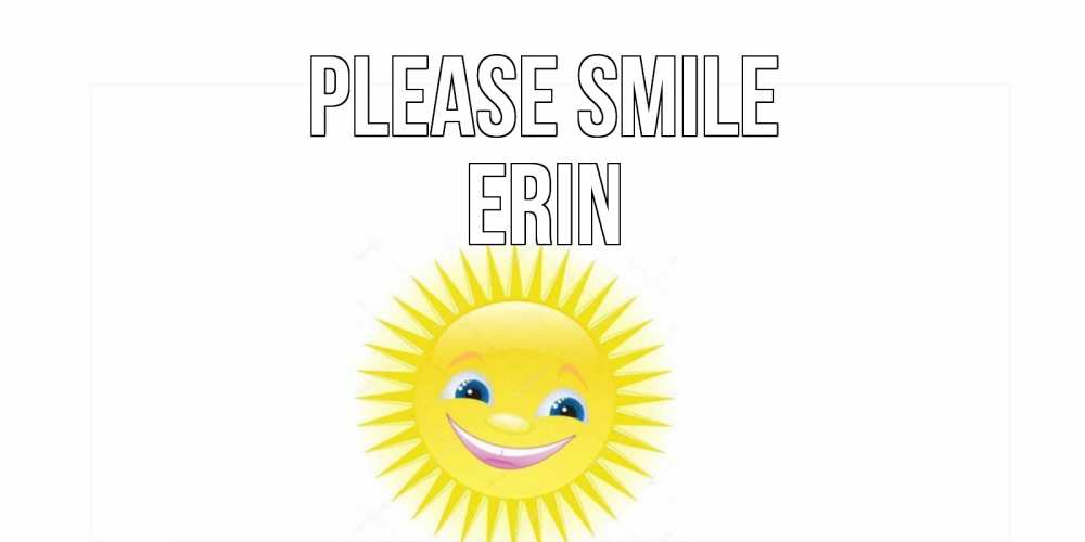 Greetings card с именем, Erin Please smile пожелания позитивные Greetings with text for free download 