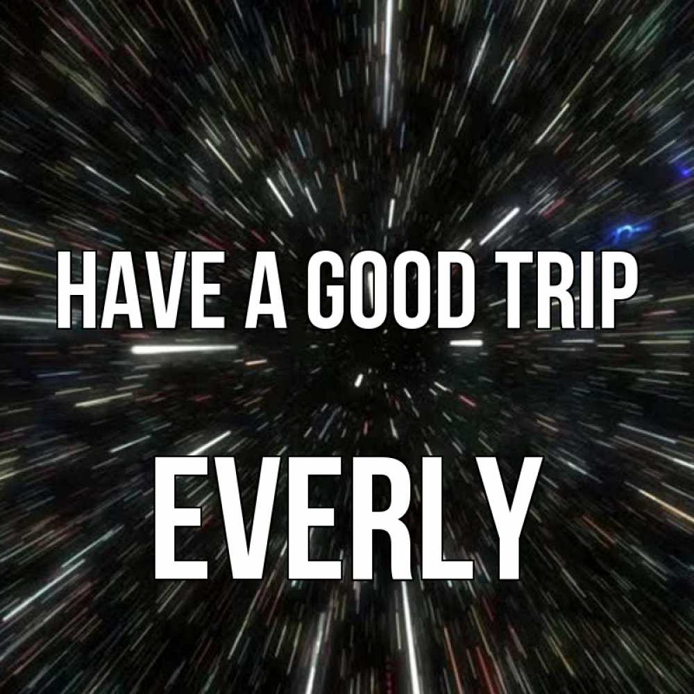 Greetings card с именем, Everly Have a good trip туннель Greetings with text for free download 